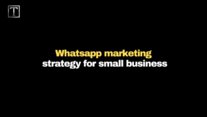 Whatsapp Marketing Strategy for Small Business